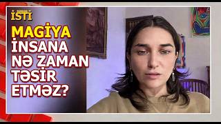 MAGİYA İNSANA NƏ ZAMAN TƏSİR ETMƏZ?