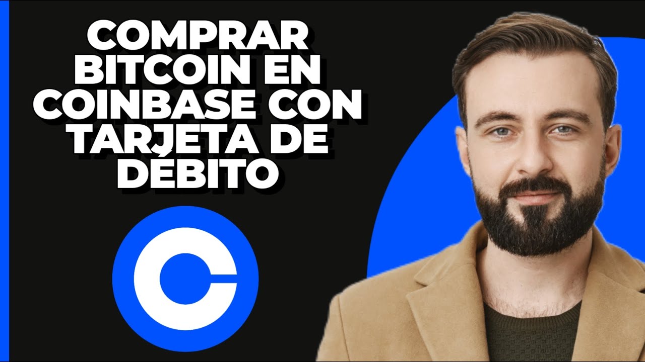 Cómo comprar Bitcoin en Coinbase con tarjeta de débito (2024)