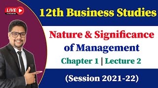 Nature and significance of management class 12 | Lecture 2 | Business Studies Class 12 Chapter 1