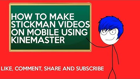 HOW TO MAKE STICKMAN VIDEOS ON MOBILE USING KINEMASTER