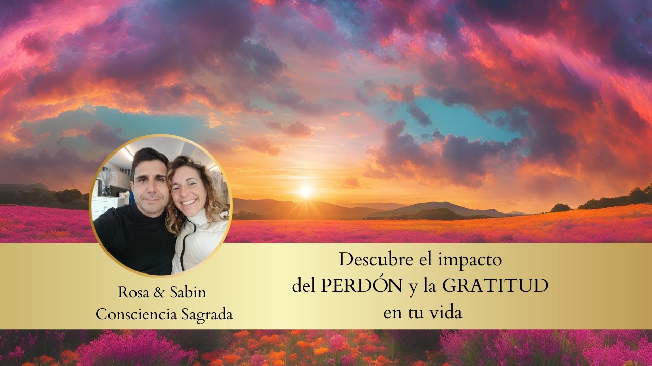 🌟 Descubre el impacto del PERDÓN y la GRATITUD en tu vida - YouTube