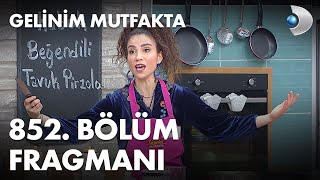 Gelinim Mutfakta 852. Bölüm Fragmanı