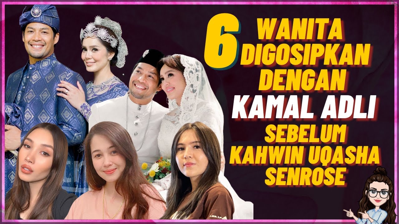10 Lelaki Pernah Digosipkan Dengan Uqasha Senrose Sebelum Berkahwin Dengan Kamal Adli Youtube