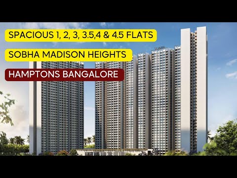 Sobha Madison Heights & Hamptons in Townpark Hosur Road Bangalore 1, 2, 3, 3.5,4 & 4.5 BHK Flats.