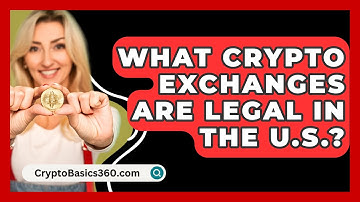 What Crypto Exchanges Are Legal in the U.S.? - CryptoBasics360.com