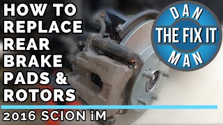 2016 - 2018 Scion iM - Toyota Corolla iM - Replacing Rear Brake Pads & Rotors - Easy DIY!