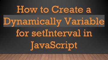 How to Create a Dynamically Variable for setInterval in JavaScript