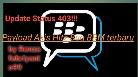 Payload Axis-Hitz Bug BBM terbaru 2017 Status 403 Forbidden!!!