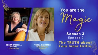 S3. Ep2. The TRUTH about Your Inner Critic with guest, Tosca Di Matteo.