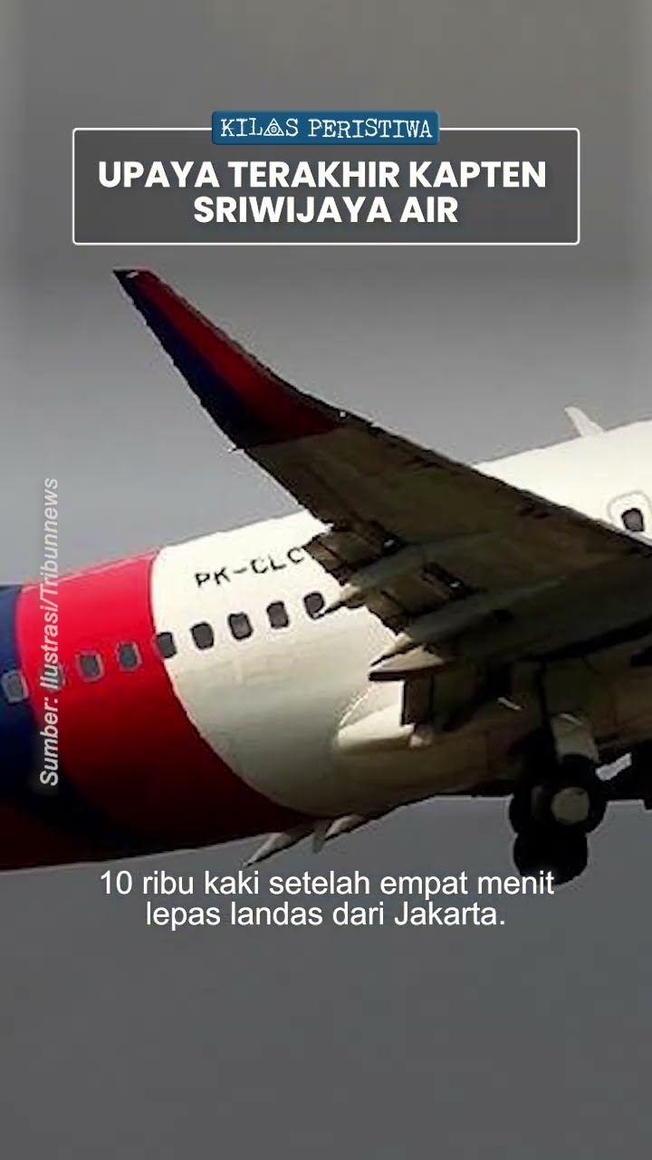Kilas Peristiwa: 4 Menit Upaya Terakhir Kapten Afwan Perbaiki Pesawat sebelum Sriwijaya Air Jatuh