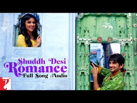 Shuddh Desi Romance - Title Song | Full Song Audio | Benny Dayal | Shalmali Kholgade | Sachin-Jigar