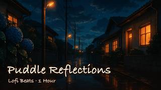 Puddle Reflections 💧 Mellow Lofi ~ Soft Beats to Unwind [1 Hour]
