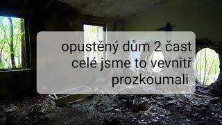 opuštěny dům 2 část celé jsme to vevnitř proskoumali