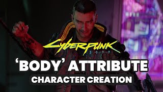 What is 'Body' Attribute in Cyberpunk 2077 Character Creation Screen?