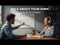 Talk About Your Week in English | Daily Routine English Speaking Practice