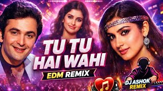 Tu Tu Hai Wahi 🔥 90s Style EDM Remix | DJ ASHOK REMIX | Kishore Kumar x Asha Bhosle