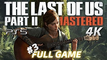 The Last of Us 2 REMASTERED PS5 Gameplay Walkthrough Part 3 FULL GAME [4K 60FPS] No Commentary
