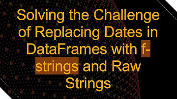 Solving the Challenge of Replacing Dates in DataFrames with f-strings and Raw Strings