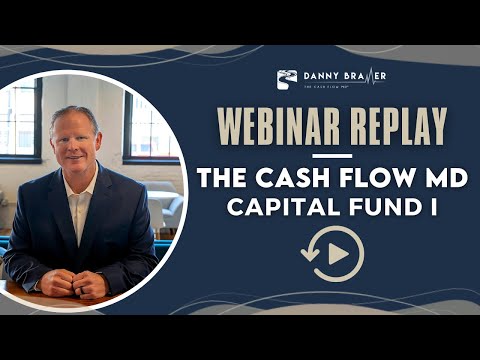 The Cash Flow MD Capital Fund I Webinar Replay | Danny Bramer