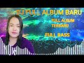 Full album dj full bass viral baru x dj  full album viral terbaru  dj tiktok baru
