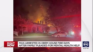 Holladay man arrested in Orem house fire days after family pleaded for mental health help