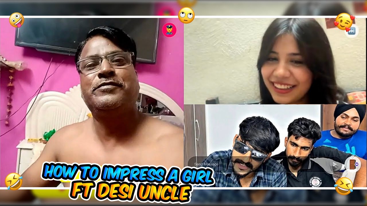 HOW TO IMPRESS A GIRL FT. DESI UNCLE