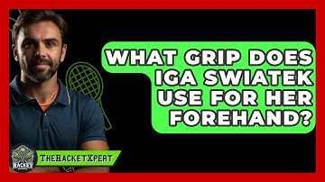 What Grip Does Iga Swiatek Use For Her Forehand? - The Racket Xpert