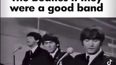 the beatles if they were a good band