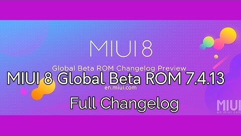MIUI 8 Global Beta ROM 7.4.13 Full Changelog