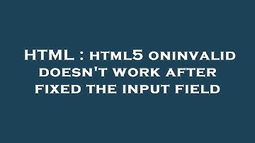HTML : html5 oninvalid doesn