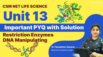 CSIR NET Unit 13 PYQ Lecture - Restriction Enzymes | DNA Manipulating Enzyme | Restriction Digestion
