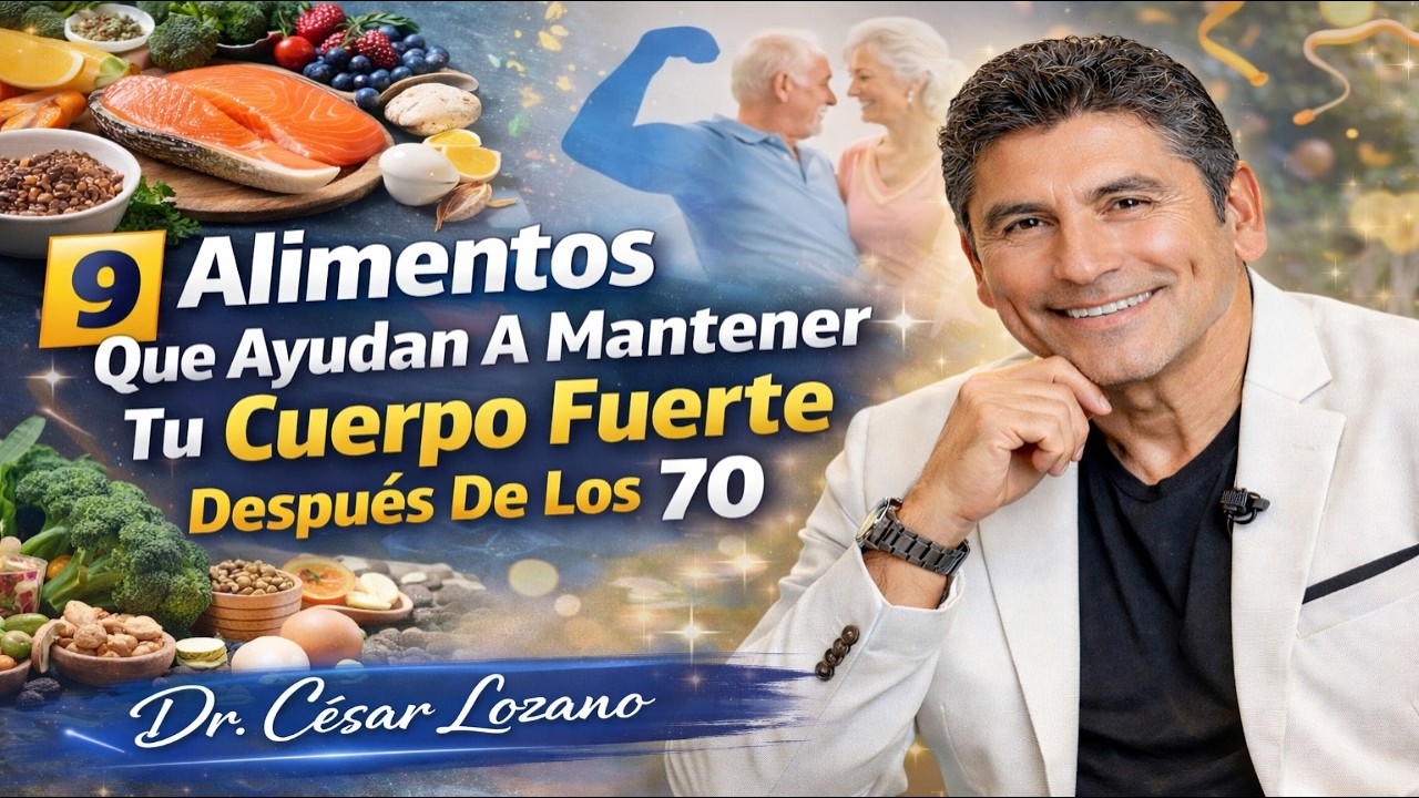 9 Alimentos Que Ayudan A Mantener Tu Cuerpo Fuerte Después De Los 70 – Dr. César Lozano