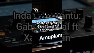 Indaba Zabantu  Gaba Cannal Ft Xavi Yentin fyp foryourpage foryou viral amapiano