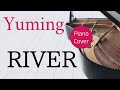 RIVER 松任谷由実ピアノカバー・楽譜  |  Yumi Matsutoya   Piano cover &amp; Sheeet music