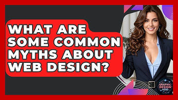 What Are Some Common Myths About Web Design? - Graphic Design Nerd