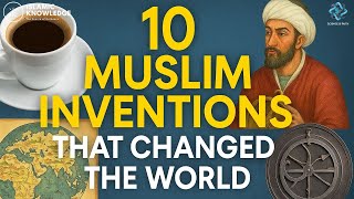 10 Muslim Inventions That Changed the World