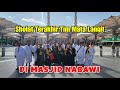 HARI TERAKHIR DI MADINAH. TIM MATA LANGIT BERSIAP-SIAP SHOLAT TERAKHIR DI MASJID NABAWI.