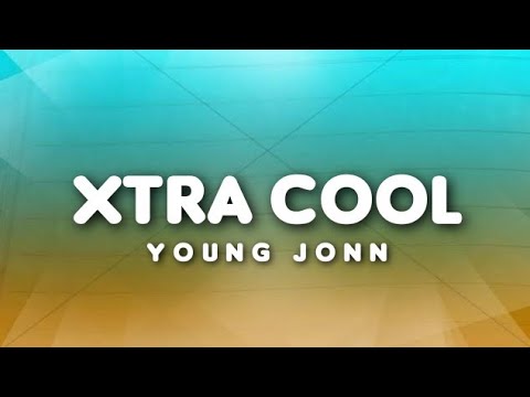 Young Jonn   Xtra Cool Lyrics