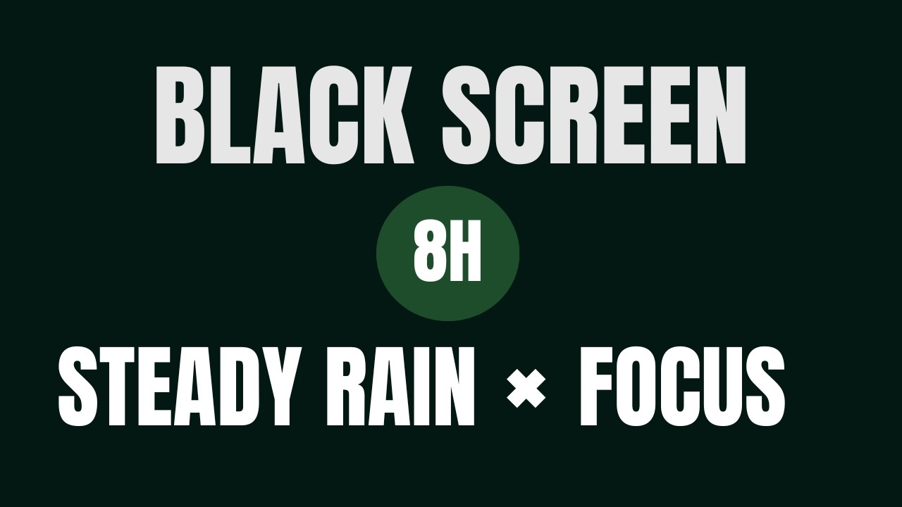 Need to focus? Black Screen | Steady Rain × Focus | 8 Hours