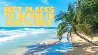 Best Places to Retire in Costa Rica