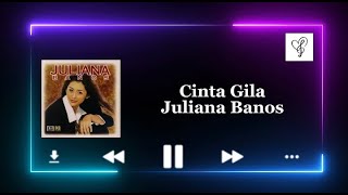 Cinta Gila - Juliana Banos