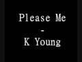 K Young - Please Me w/ lyrics