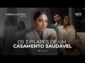 Ep9  descubra os 3 pilares de um casamento feliz e duradouro