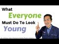 7 Things Everyone Must Do to Look Young - Dr. Anthony Youn