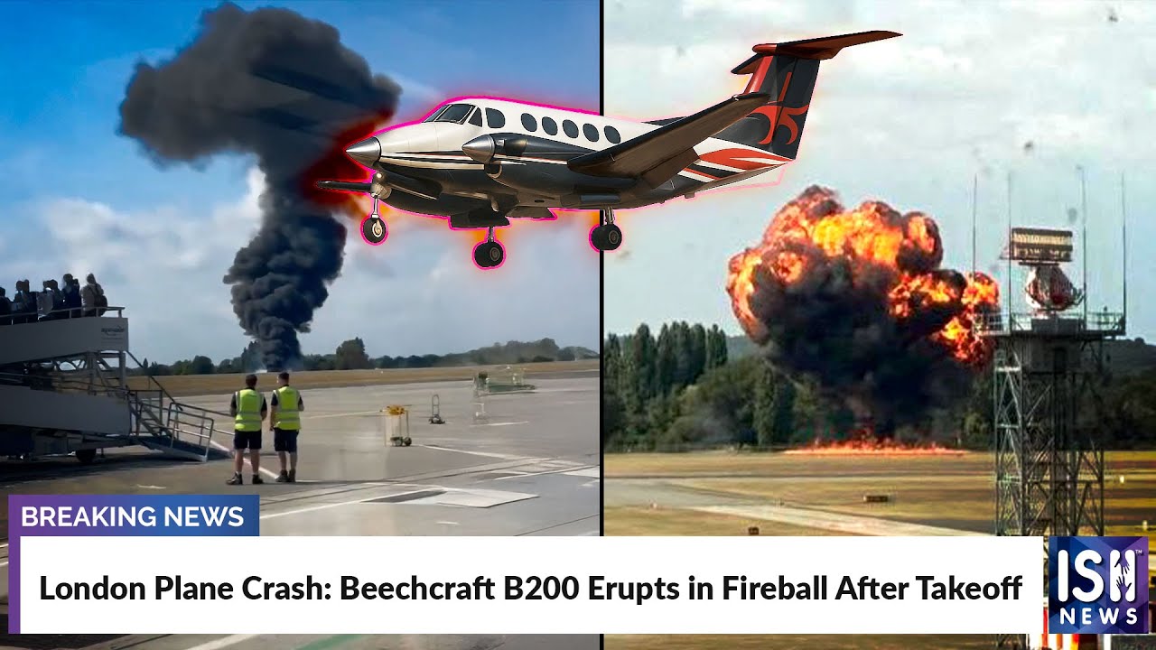 London Plane Crash: Beechcraft B200 Erupts in Fireball After Takeoff | ISH News