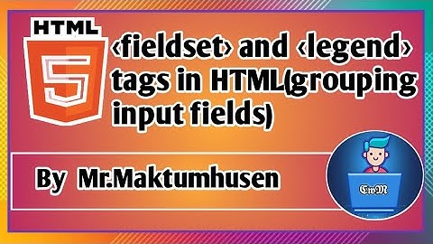 Fieldset and Legend tags in HTML