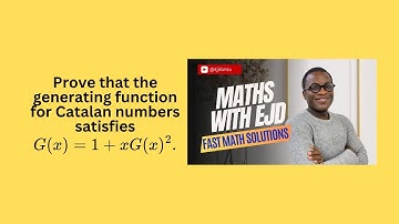 FMS 54: Proving the Generating Function for Catalan Numbers: 𝐺(𝑥)=1+𝑥𝐺(𝑥)^2