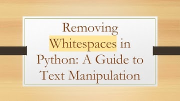 Removing Whitespaces in Python: A Guide to Text Manipulation