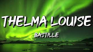Bastille - Thelma + Louise (Lyrics)