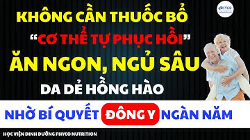 Cách ĐÔNG Y giúp cơ thể TỰ PHỤC HỒI không cần thuốc bổ: ĂN ngon, NGỦ sâu, DA hồng hào - Số 99